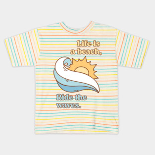 Life is a beach, Ride the waves V1 Kids T-Shirt