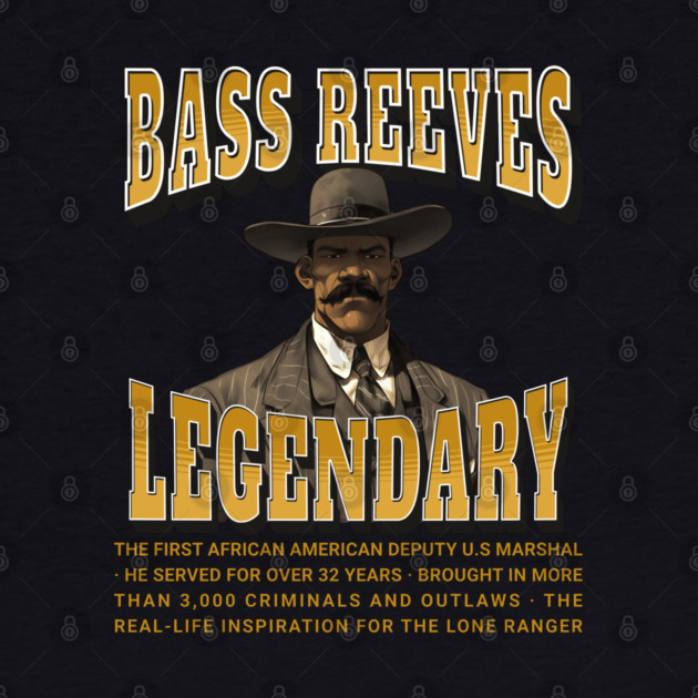 Bass Reeves Legendary by UrbanLifeApparel