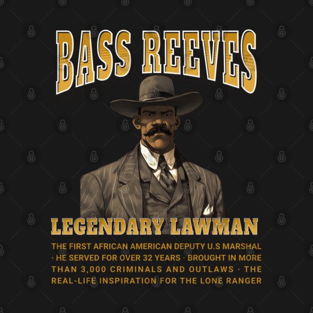 Bass Reeves Legendary Lawman by UrbanLifeApparel