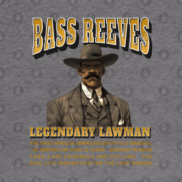 Bass Reeves Legendary Lawman by UrbanLifeApparel