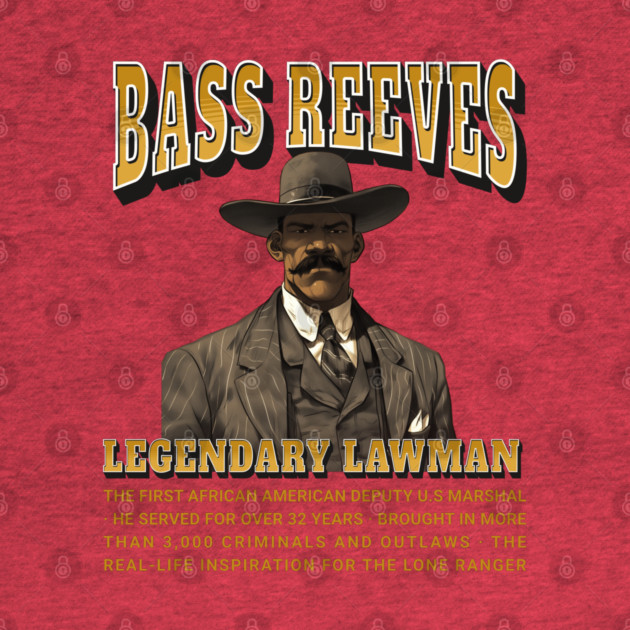 Bass Reeves Legendary Lawman by UrbanLifeApparel