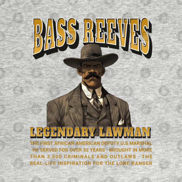 Bass Reeves Legendary Lawman by UrbanLifeApparel