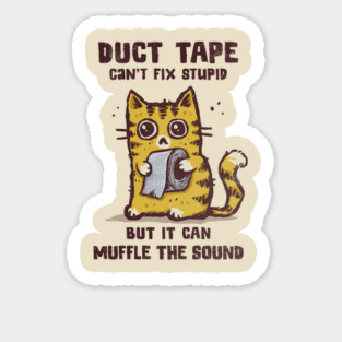 Duct Tape Can Muffle the Sound Sticker