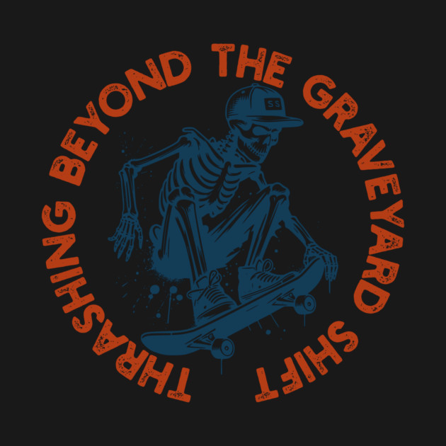 Beyond the Graveyard Shift by Designed By Marty