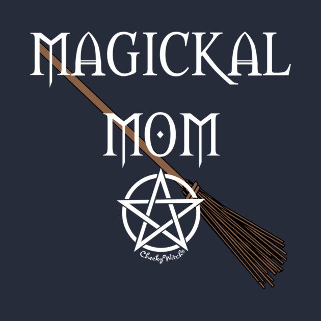 Magickal Mom Pentacle Broomstick Cheeky Witch® by Cheeky Witch