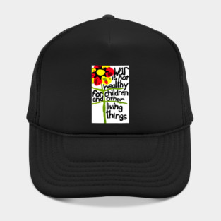 War Is Not Healthy For Children & Other Living Things Hat