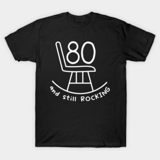 Funny 80th Birthday Quote | For 80th Birthday T-Shirt