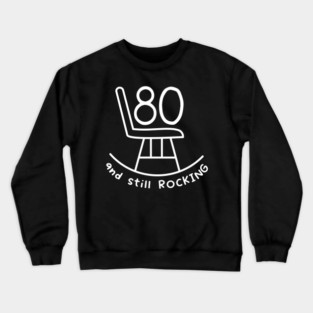 Funny 80th Birthday Quote | For 80th Birthday Crewneck Sweatshirt
