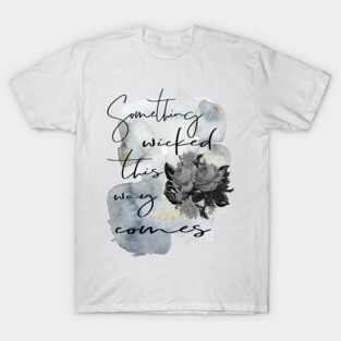 Something Wicked This Way Comes T-Shirt