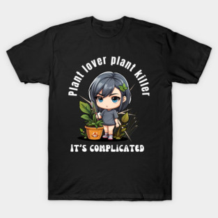 Plant Lover, Plant Killer - It's Complicated T-Shirt