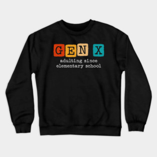 Gen X Funny Crewneck Sweatshirt