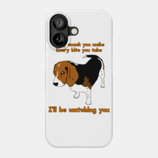 I'll Be Watching You Phone Case