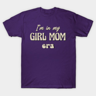 Girl Mom Era T-Shirt
