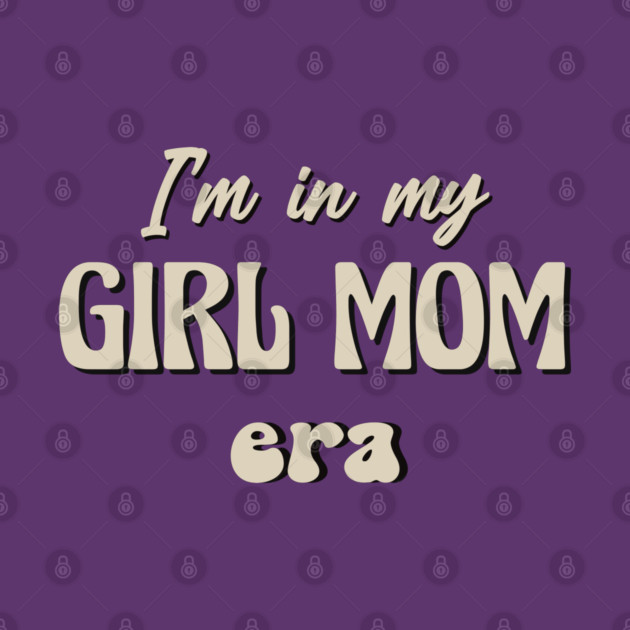 Girl Mom Era by Tommymull Art 