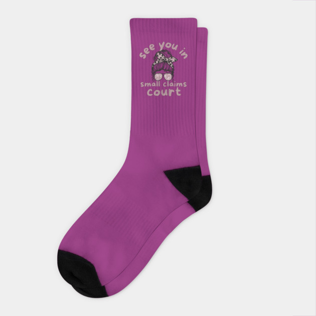 See You in Small Claims Court Socks by The WYLD Tribe