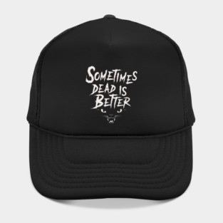 Sometimes Dead is Better - Vintage Distressed Horror Graphic Logo Hat