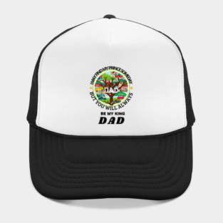 fathers day, I may find my prince someday, but you will always be my king, Dad / happy father's day Hat
