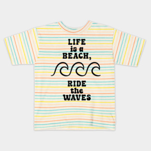 Life is a beach, ride the waves V2 Kids T-Shirt