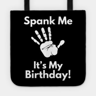 Spank Me, It's My Birthday Tote