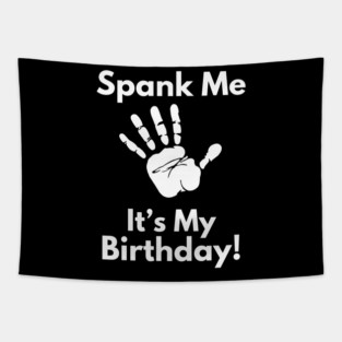 Spank Me, It's My Birthday Tapestry