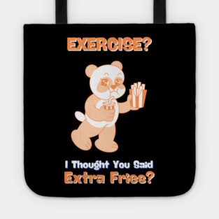 EXERCISE? I Thought You Said Extra Fries Tote