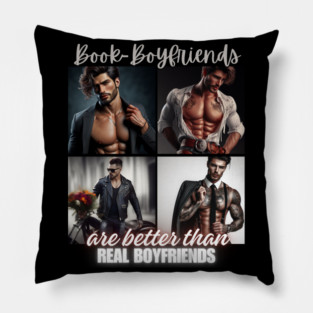 Book Boyfriends Are Better Than Real Boyfriends v2 Pillow