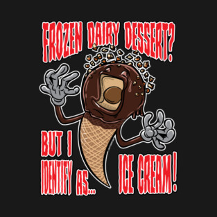 Frozen Dairy Dessert does not melt T-Shirt
