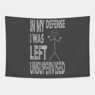 In my defense I was left Unsupervised White Tapestry