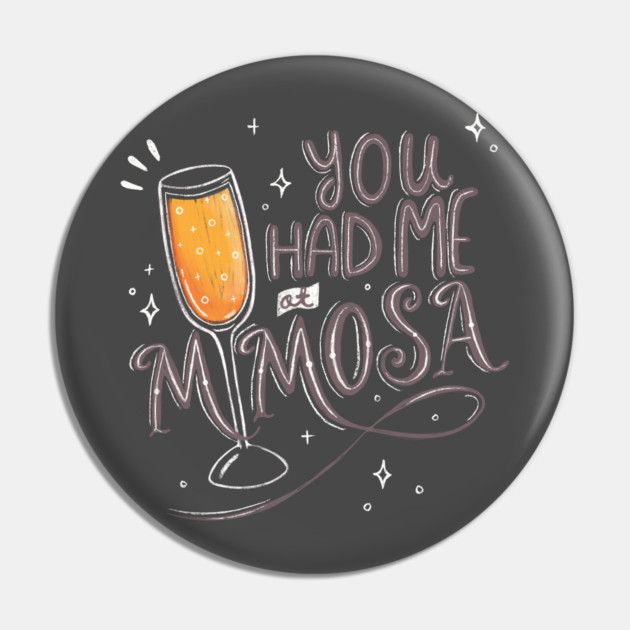 You Had Me at Mimosa Pin by katevcreates