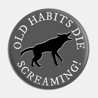 Old Habits Pin