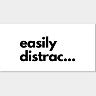 Easily Distrac... Posters and Art
