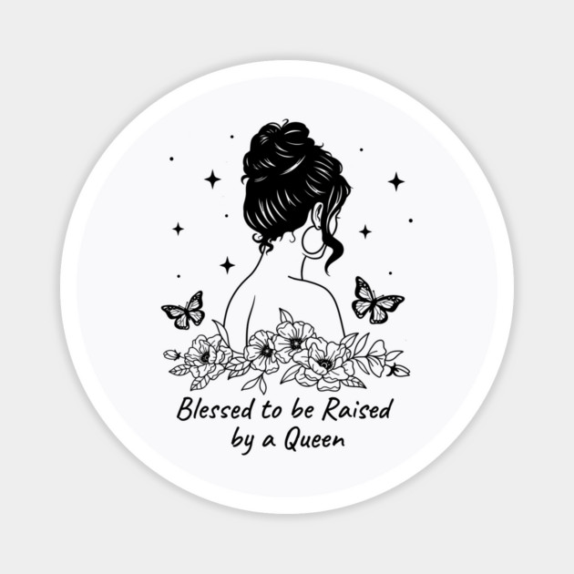 Blessed to be Raised by a Queen Outline Floral Mom Magnet by Prinyos
