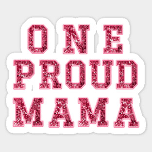 pink glitter one proud mama Sticker