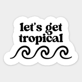 Let’s Get Tropical V2 Sticker