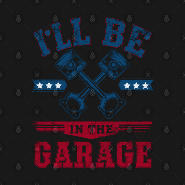 I'll Be in The Garage Father's day by JessArty