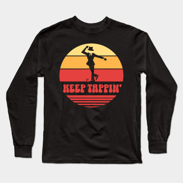 Retro Keep Tappin' Tap Dancer Long Sleeve T-Shirt by HolidayBug
