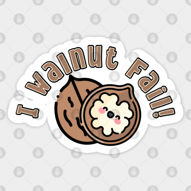 I Walnut Fail pun Sticker by HolidayBug