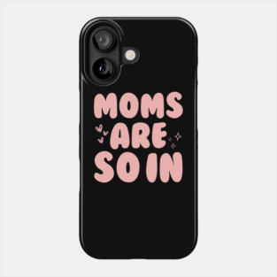 Groovy Moms Are So In Phone Case
