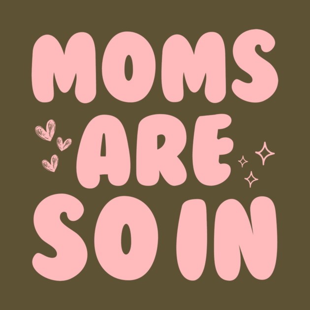 Groovy Moms Are So In by The WYLD Tribe