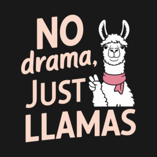 No Drama Just Llamas Funny Chill Vibes Quote T-Shirt