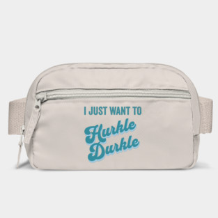 I just want to Hurkle Durkle retro vintage design Bag