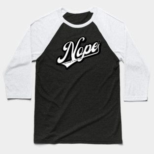Nope Baseball T-Shirt