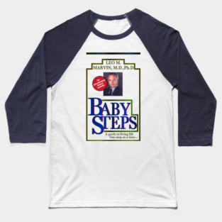 Baby Steps By Dr. Leo Marvin Baseball T-Shirt