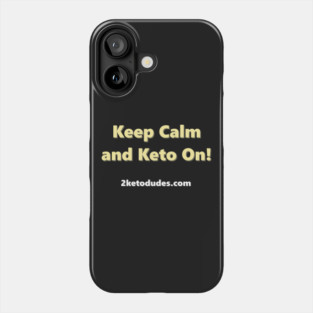 Keep Calm and Keto On Phone Case
