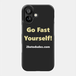 Go Fast Yourself Phone Case