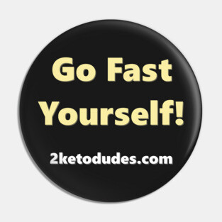Go Fast Yourself Pin