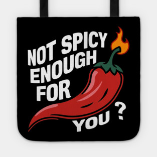 Not Spicy Enough Flaming Chili Foodie Challenge Tote