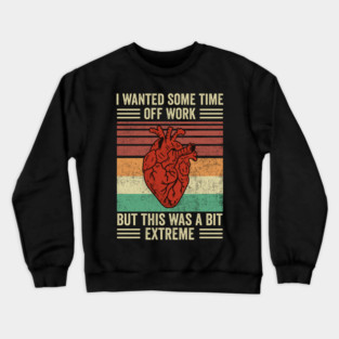 Heart Attack Survivor Funny Heart Surgery Quotes Crewneck Sweatshirt