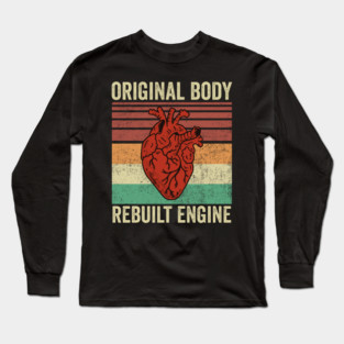 Heart Surgery Survivor Funny Original Body Rebuilt Engine Long Sleeve T-Shirt