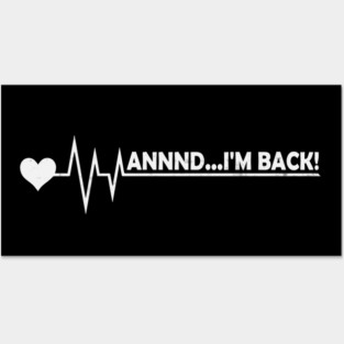 Funny Heart Attack Survivor And Im Back Posters and Art